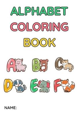 Alphabet Coloring Book for Kids Ages 3-6: Fun and Cute Animal Letters to Color and Learn the ABCs
