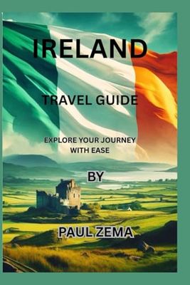 IRELAND TRAVEL GUIDE: EXPLORE YOUR JOURNEY WITH EASE