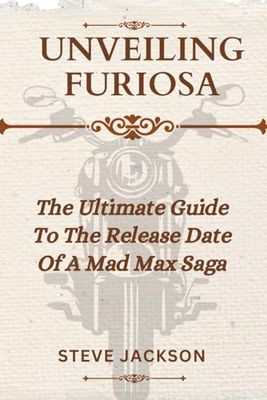 UNVEILING FURIOSA: The Ultimate Guide To The Release Date Of A Mad Max Saga 2024