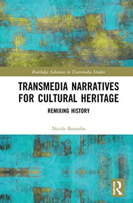 Transmedia Narratives for Cultural Heritage: Remixing History