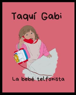 Taquí Gabi: La bebé telefonista