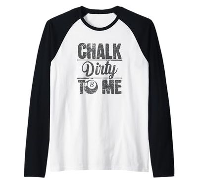 Chalk Dirty To Me Biliardo 8 Maglia con Maniche Raglan