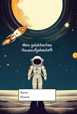 Mein galaktisches Hausaufgabenheft – Schulplaner für Kinder, 6x9 A5, 42+ Wochen, Hardcover: Strukturiertes Hausaufgabenheft für Schüler:innen – ... mit Platz für Notizen, Name & Klasse