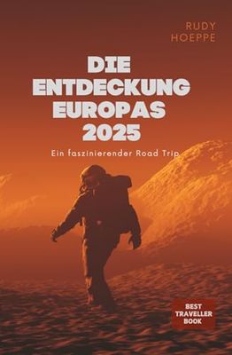 Die Entdeckung Europas 2025: Ein faszinierender Road-Trip