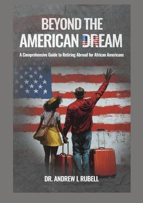 Beyond the American Dream: A Comprehensive Guide to Retiring Abroad for African Americans
