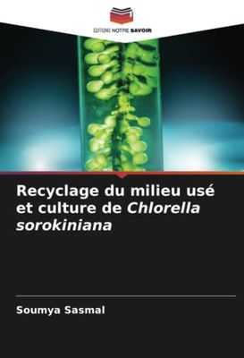 Recyclage du milieu usé et culture de Chlorella sorokiniana