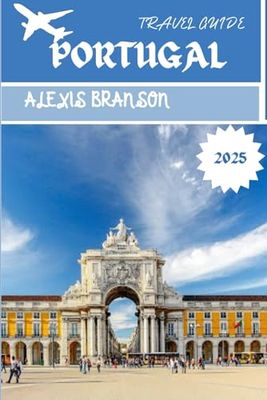 PORTUGAL TRAVEL GUIDE 2025: Regions, Tips, and Local Insights