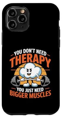 You Don't Need Therapy Just Bigger Muscles funny gym Case for iPhone 11 Pro