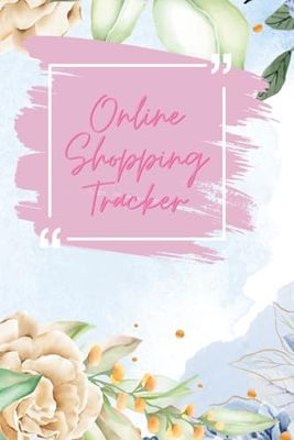Online Shopping Tracker for Women & Men (6 x 9, 120 pages): Package Tracker Log Book to Record Orders, Track Deliveries, and Manage Spending – Internet Purchase Organizer Notebook