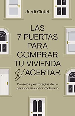 Las 7 puertas para comprar tu vivienda y acertar: Consejos y estrategias de un "personal shopper" inmobiliario