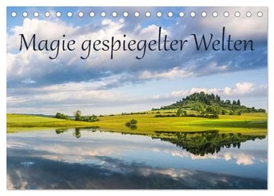 Magie gespiegelter Welten (Tischkalender 2026 DIN A5 quer), CALVENDO Monatskalender: Spiegelungen zaubern besondere Stimmungen.
