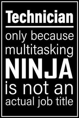 Technician notebook: only because multitasking ninja is not an actual job title| 100, 6x9, Lined Blank Pages journal Gift For Man or Women