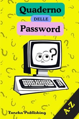 Quaderno delle Password: Taccuino per annotare le password - Rubrica Alfabetica - Il Quaderno più completo e utile in Formato A5 per memorizzare tutte ... di accesso ai siti web e altro ancora.