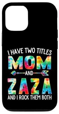I Have Two Titles Mom And Zaza Tie Dye Cute Mothers Day Case for iPhone 12/12 Pro