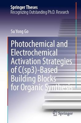 Photochemical and Electrochemical Activation Strategies of C(sp3)-Based Building Blocks for Organic Synthesis