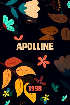 Apolline Née en 1998: Carnet de notes fleuri unique et personnalisable comme un Cadeau d'anniversaire pour le prénom Apolline
