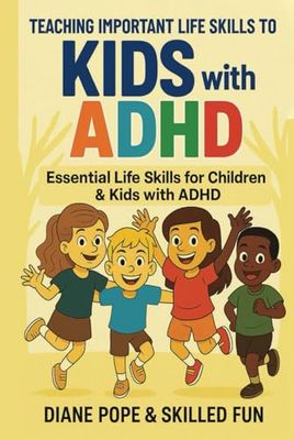Teaching Important Life Skills to Kids with ADHD: Essential Life Skills for Children with ADHD