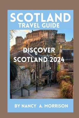 Scotland Travel Guide: Discover Scotland 2024