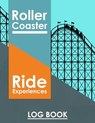Roller Coaster Ride Experiences Log Book: Document All Details and Record Your Reactions for Each Experience