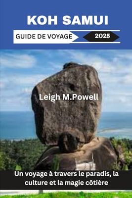 KOH SAMUI GUIDE DE VOYAGE 2025: Un voyage à travers le paradis, la culture et la magie côtière
