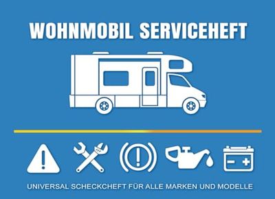 Wohnmobil Serviceheft: Universal Scheckheft für alle Camper Marken & Modelle, Servicebuch bei Neukauf & Weiterverkauf für Wohnmobile, Wartungsbuch & ... TüV oder privat als Camping Zubehör