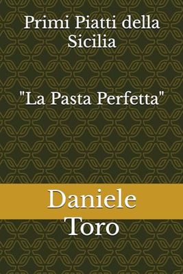 Primi Piatti della Sicilia - "La Pasta Perfetta"