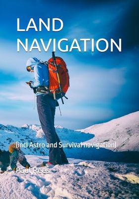LAND NAVIGATION: (incl Astro and Survival navigation)