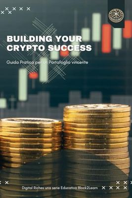 Building Your Crypto Success: Guida pratica per un Portafoglio vincente