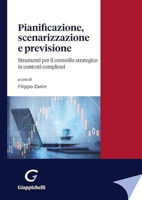 Pianificazione, scenarizzazione e previsione. Strumenti per il controllo strategico in contesti complessi