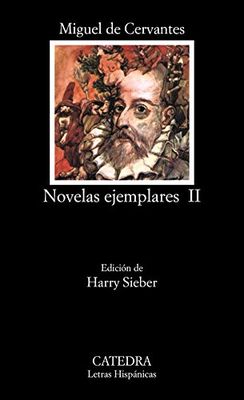 Novelas ejemplares, II: Inc. El coloquio de los perros: Vol. 2 (Letras Hispánicas)