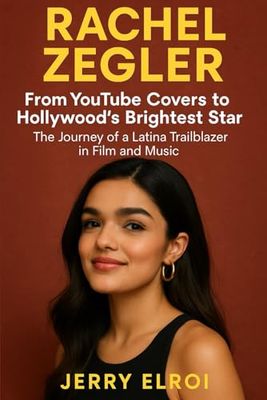 RACHEL ZEGLER: From YouTube Covers to Hollywood’s Brightest Star - The Journey of a Latina Trailblazer in Film and Music