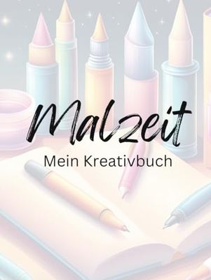 Malzeit - Mein Kreativbuch: für Kinder ab 3 Jahren