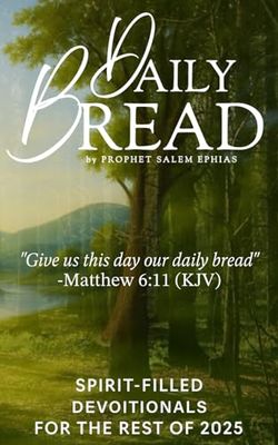 Daily Bread: Spirit Filled Devotionals For The Rest of 2025