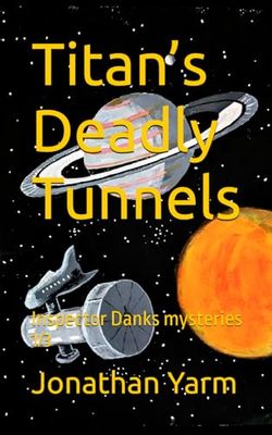 Titan’s Deadly Tunnels: Inspector Danks mysteries 1/3
