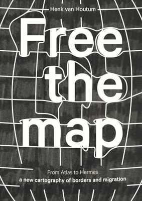 Free the Map: From Atlas to Hermes; A New Cartography of Borders and Migration