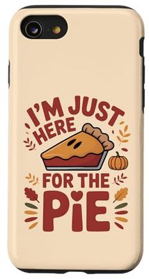 I'm Just Here For The Pie Day Funny Thanksgiving Dinner Case for iPhone SE (2020) / 7/8