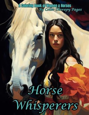 Horse Whisperers: A Coloring Book of Women and Horses: Grayscale Art
