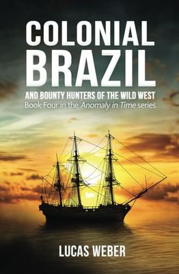 Colonial Brazil and Bounty Hunters of the Wild West (Anomaly in Time)