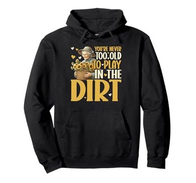 Play in the Dirt Plant Lady Flower Grandma Mom Gardening Pullover Hoodie