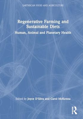 Regenerative Farming and Sustainable Diets: Human, Animal and Planetary Health