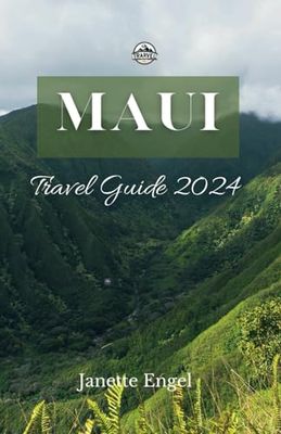 Maui Travel Guide 2024: Unveil the Magic of Hawaii's Jewel