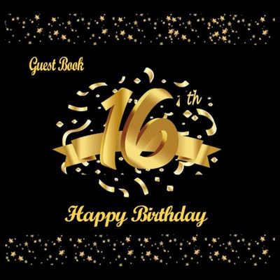 Guest Book: 16th Birthday Decoration for Girls Boys, Sweet 16 Party Decorations, Black and Gold, Gifts for Best Wishes, Happy Birthday