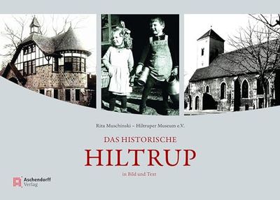 Das historische Hiltrup: in Bild und Text