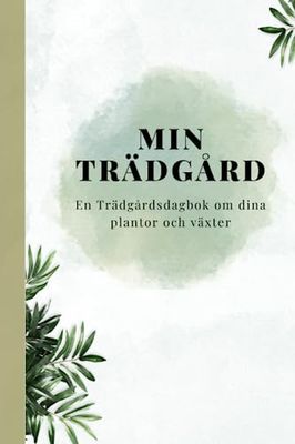 Min Trädgård: En Trädgårdsdagbok om dina plantor och växter