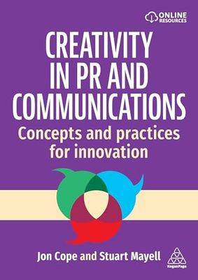 Creativity in PR and Communications: Concepts and Practices for Innovation