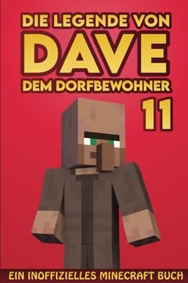 Dave, dem Dorfbewohner 11: Ein Inoffizielles Minecraft Buch (Die Legende von Dave der Dorfbewohner)