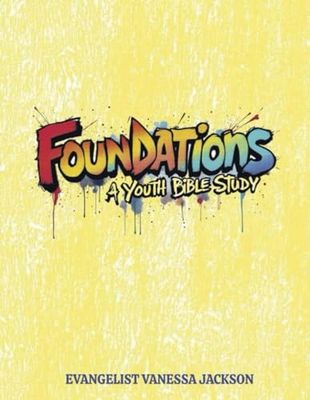 FOUNDATIONS: A YOUTH BIBLE STUDY