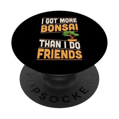 I Got More Bonsai Than I Do Friends Funny Introvert PopSockets Adhesive PopGrip