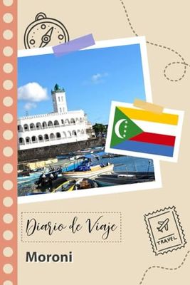 Moroni Diario de Viaje: Un Planificador de Viajes Divertido para Anotar tu Viaje a Comoros para Parejas, Hombres y Mujeres con Guías y Listas de Comprobación.