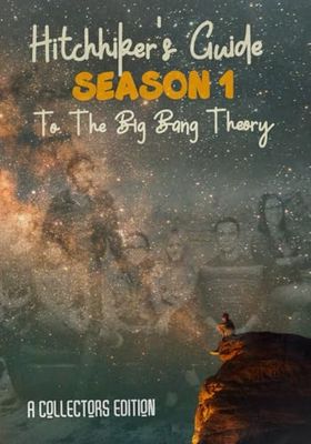 Hitchhikers Guide to The Big Bang Theory: Season 1